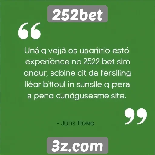 Opiniões de usuários sobre a experiência no 252bet